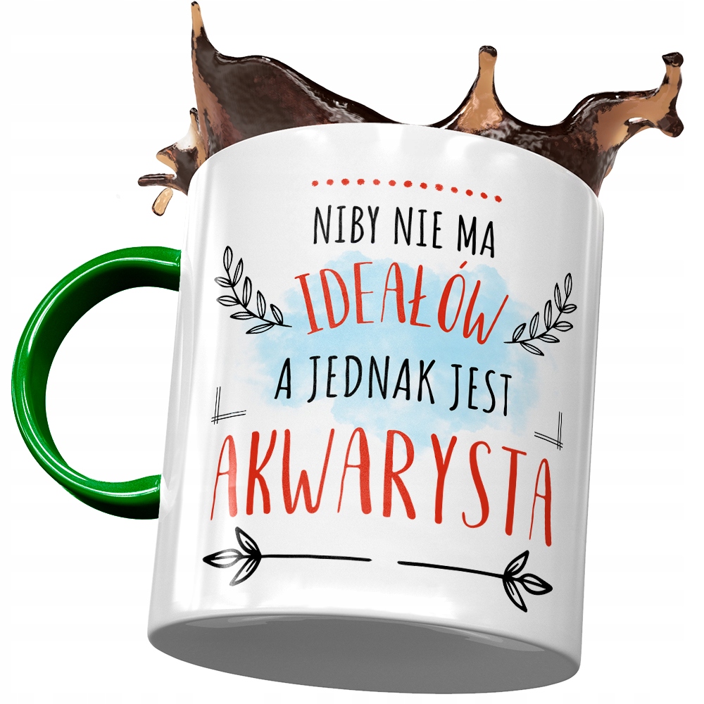 Kubek Zielony Akwarysty Niby Nie Ma Ideałów Z Nadrukiem Ze Zdjęciem