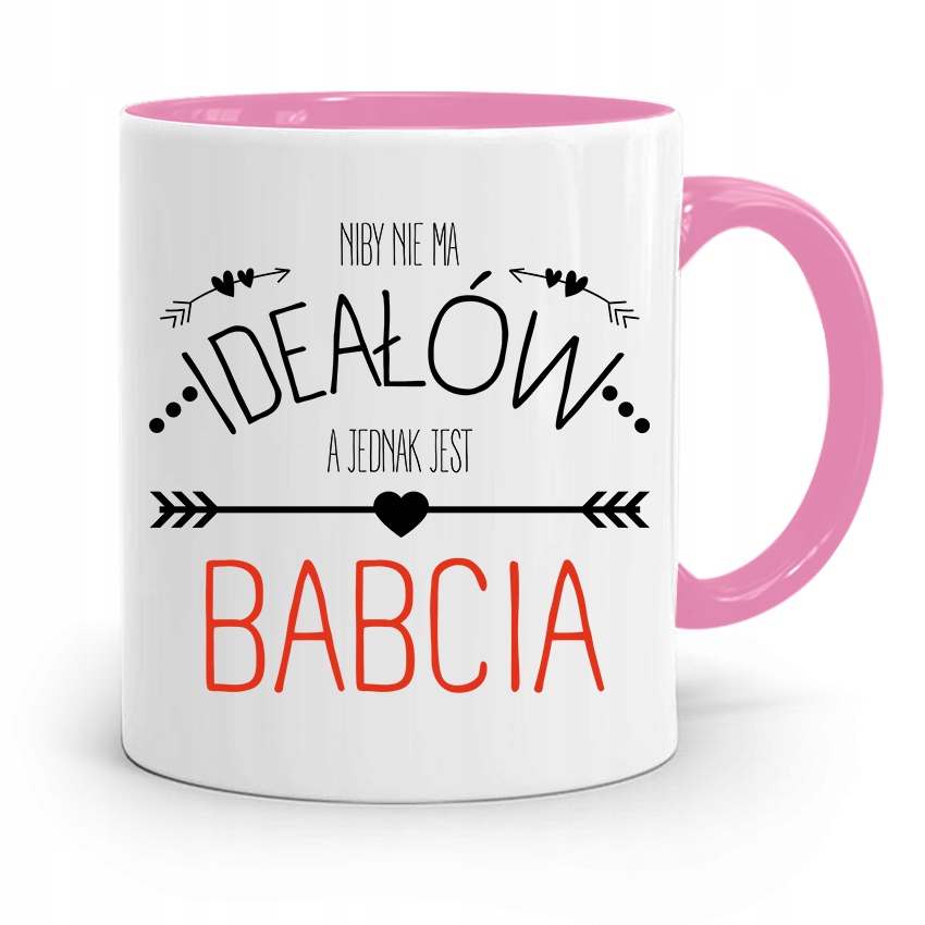 Kubek Różowy Dla Babci Nie Ma Ideałów A Jednak Z Nadrukiem Ze Zdjęciem