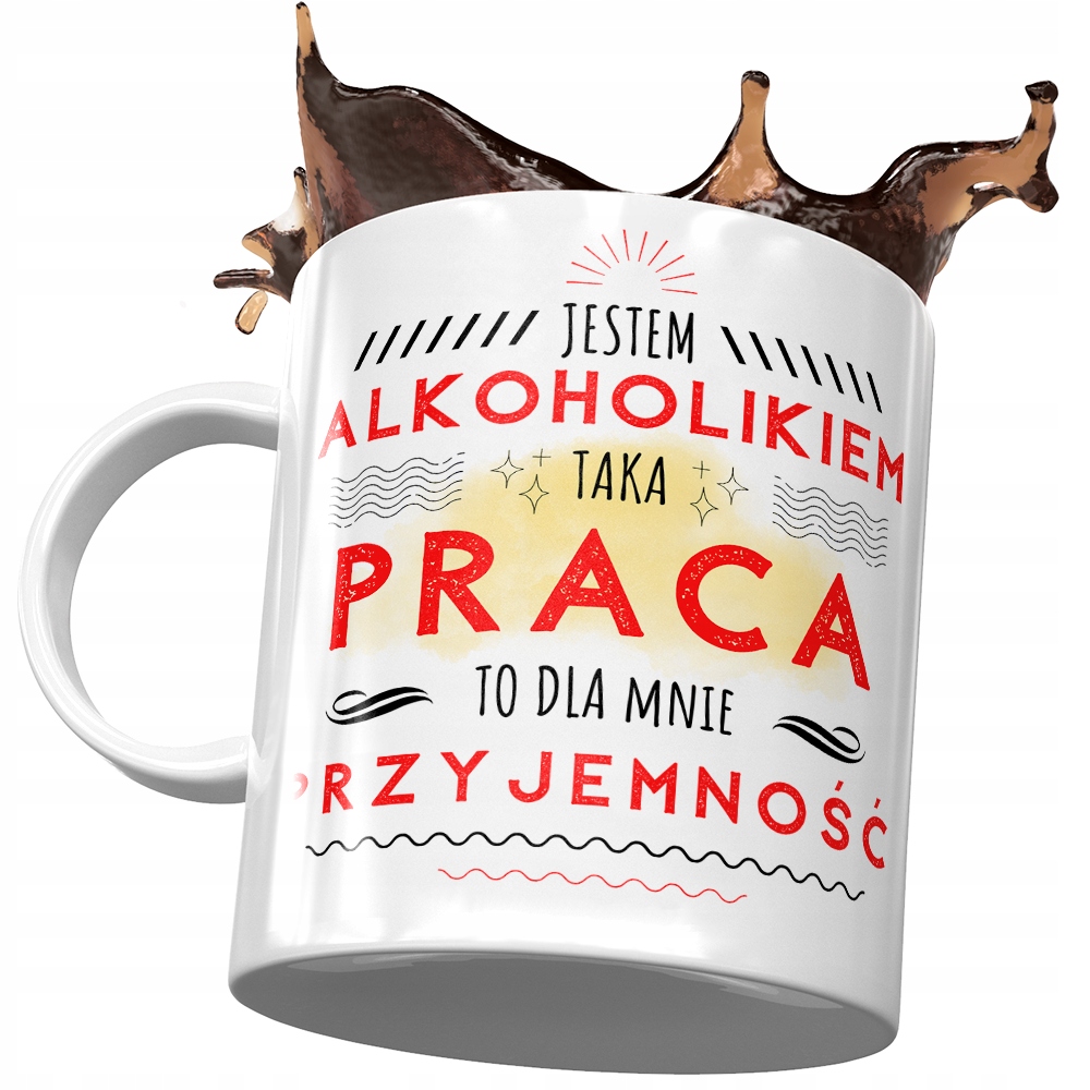 Kubek Dla Alkoholika Taka Praca To Przyjemność Z Nadrukiem Ze Zdjęciem