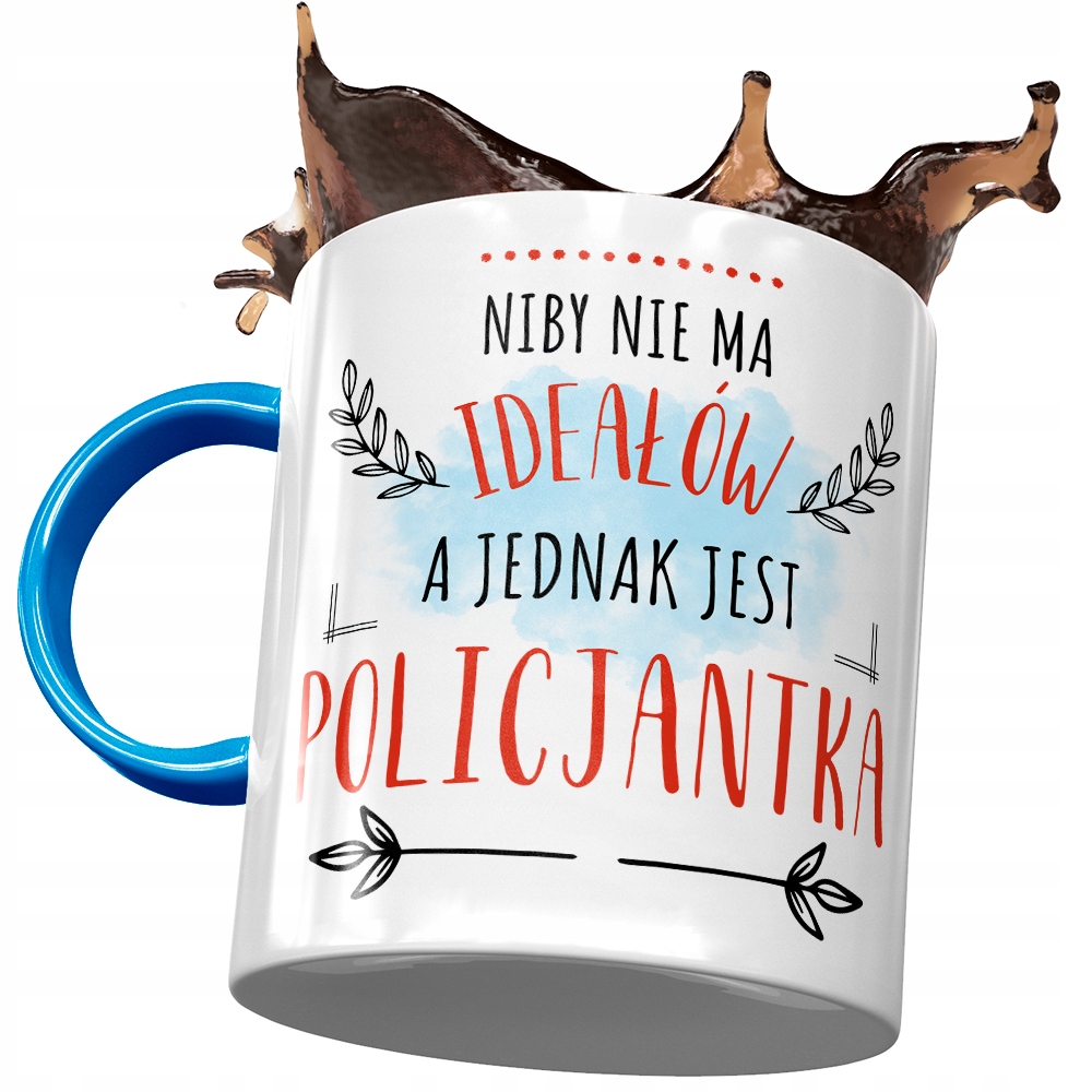 Kubek Błękitny Dla Policjantki Niby Nie Ma Ideałów Z Nadrukiem Ze Zdjęciem