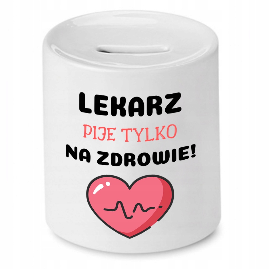 Skarbonka Dla Lekarza Doktora Pije Na Zdrowie Z Nadrukiem Ze Zdjęciem