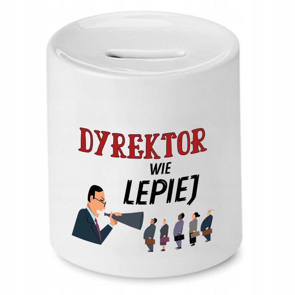 Skarbonka Prezent Dla Dyrektora Wie Lepiej Z Nadrukiem Ze Zdjęciem