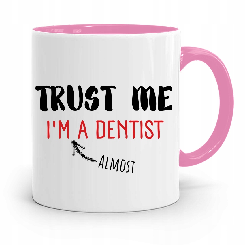 Kubek Różowy Prezent Dentysty Trust Me Im Dentist Z Nadrukiem Ze Zdjęciem