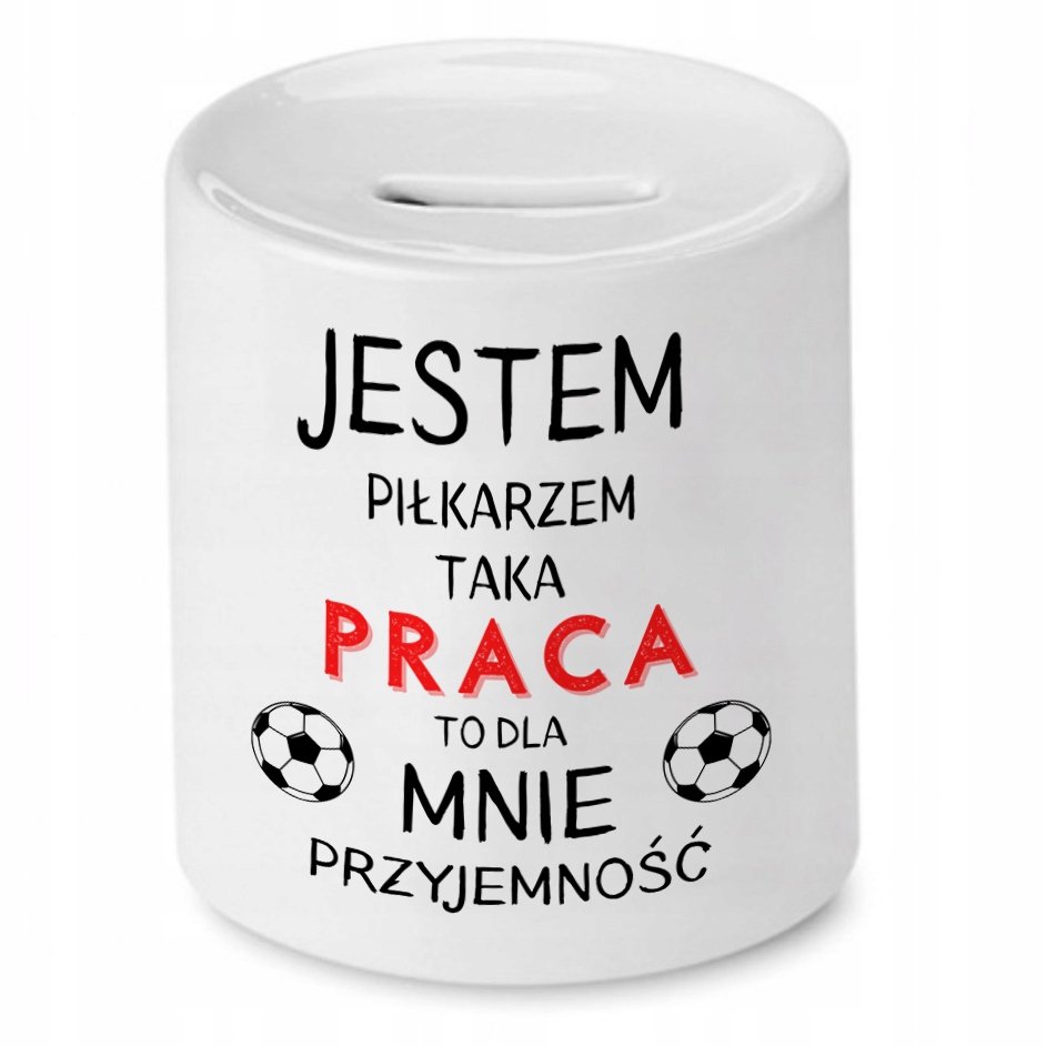 Skarbonka Dla Piłkarza Taka Praca To Przyjemność Z Nadrukiem Ze Zdjęciem