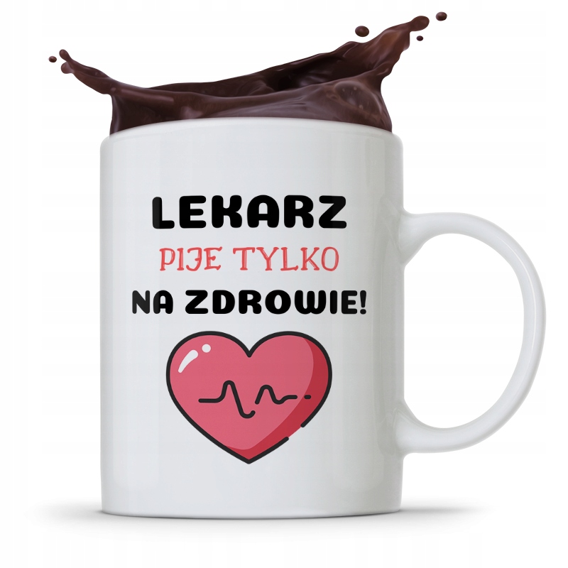 Kubek Dla Doktora Lekarz Pije Tylko Na Zdrowie Z Nadrukiem Ze Zdjęciem