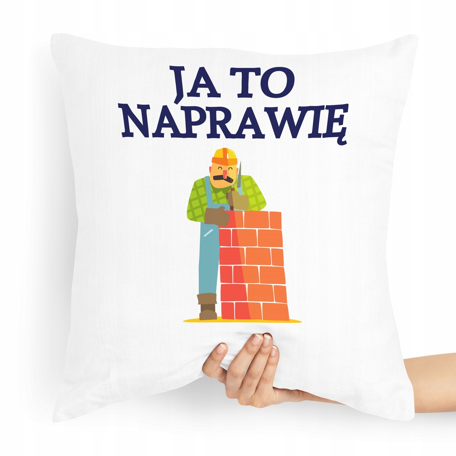 Poduszka Budowlańca Panie Majsterze Ja To Naprawie Z Nadrukiem Ze Zdjęciem