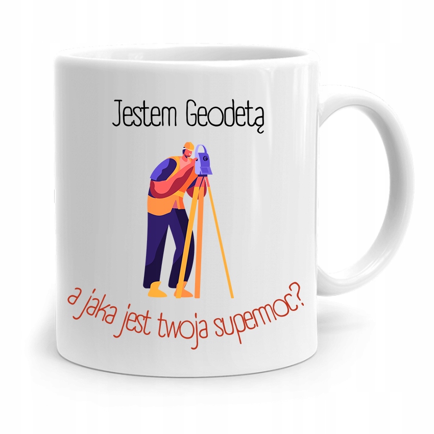 Kubek Prezent Dla Geodety Jestem Geodetą Z Nadrukiem Ze Zdjęciem