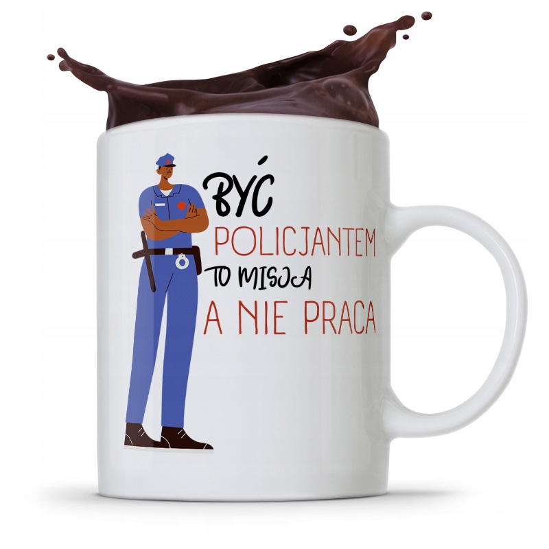 Kubek Policjanta Policjantki To Misja Nie Praca Z Nadrukiem Ze Zdjęciem