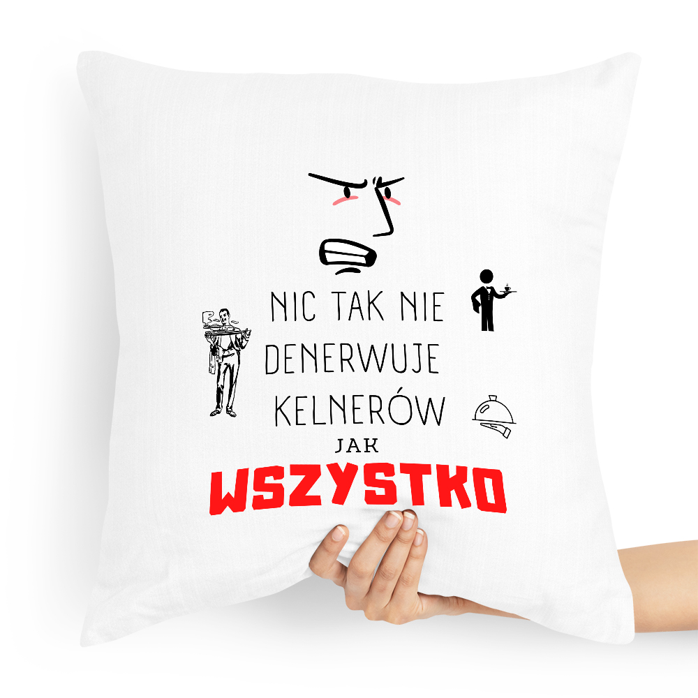 Poduszka Prezent Dla Kelnera Nic Tak Nie Denerwuje Z Nadrukiem Ze Zdjęciem