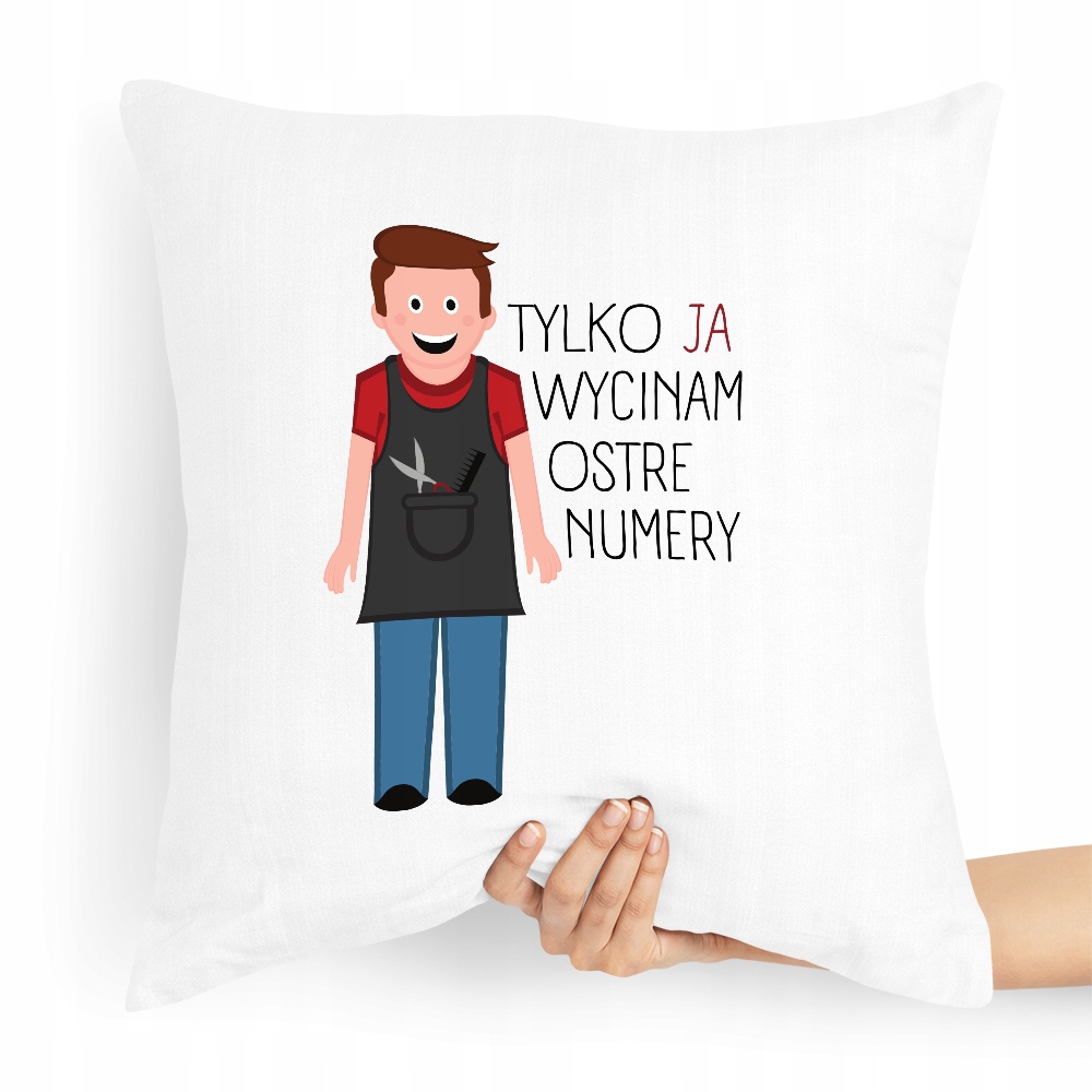 Poduszka Fryzjera Tylko Ja Wycinam Ostre Numery Z Nadrukiem Ze Zdjęciem