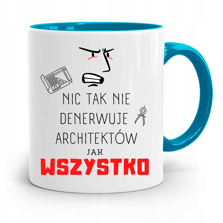 Kubek Błękitny Architekta Nic Tak Nie Denerwuje Z Nadrukiem Ze Zdjęciem