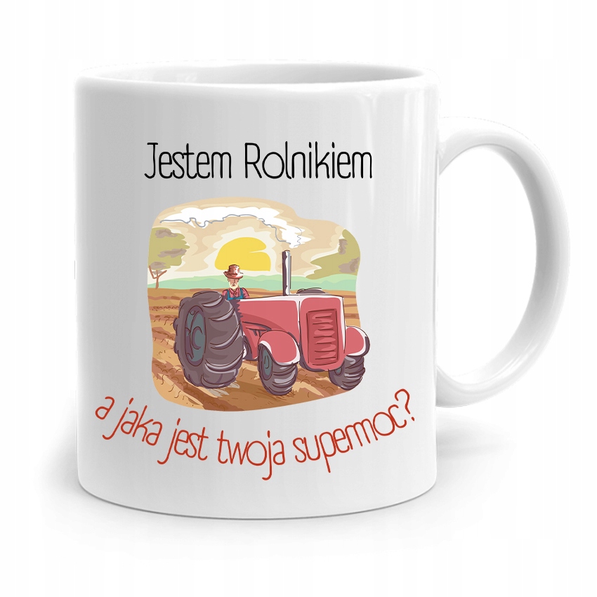 Dla Rolnika Kubek Na Prezent Jestem Rolnikiem Z Nadrukiem Ze Zdjęciem