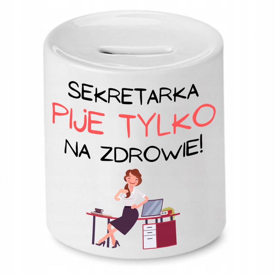 Skarbonka Dla Sekretarki Pije Tylko Na Zdrowie Z Nadrukiem Ze Zdjęciem
