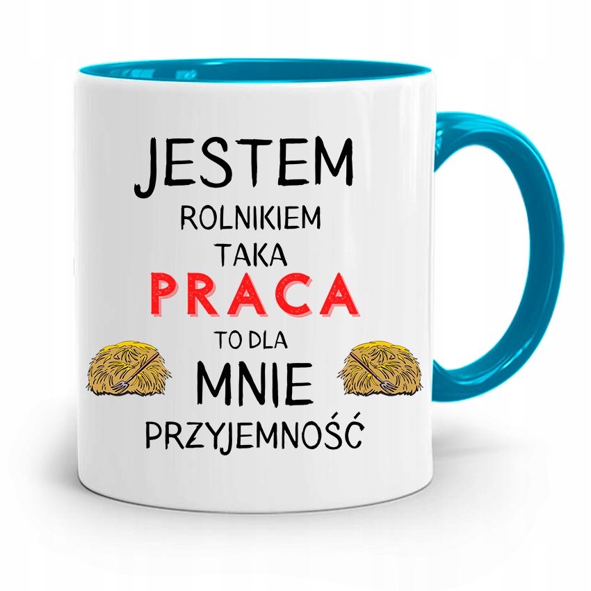 Dla Rolnika Kubek Błękitny Taka Praca Przyjemnośc Z Nadrukiem Ze Zdjęciem