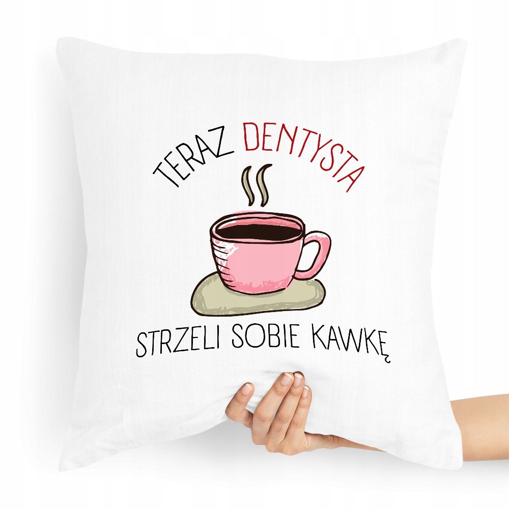 Poduszka Dla Dentysty Który Strzeli Sobie Kawkę! Z Nadrukiem Ze Zdjęciem