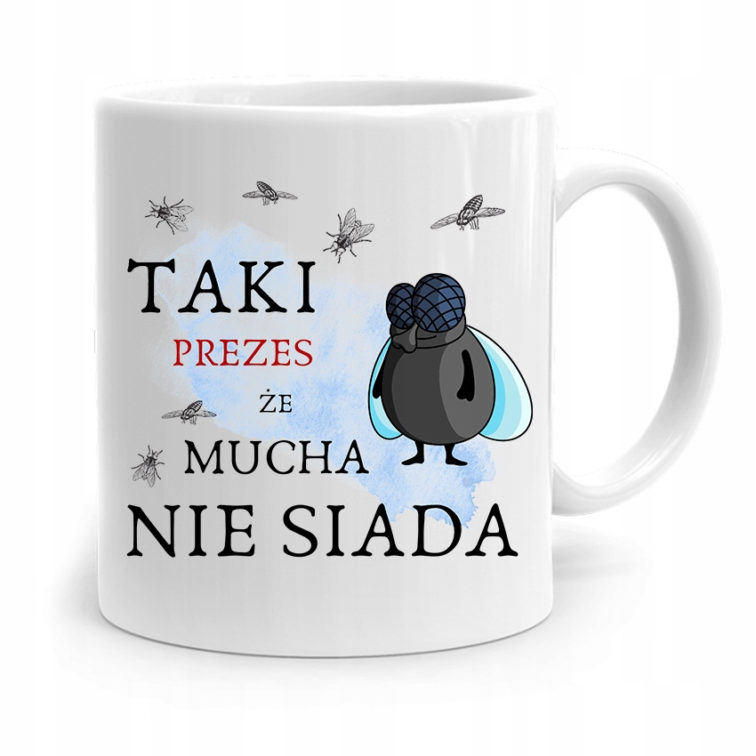 Dla Prezesa Viceprezesa Kubek Mucha Nie Siada Z Nadrukiem Ze Zdjęciem