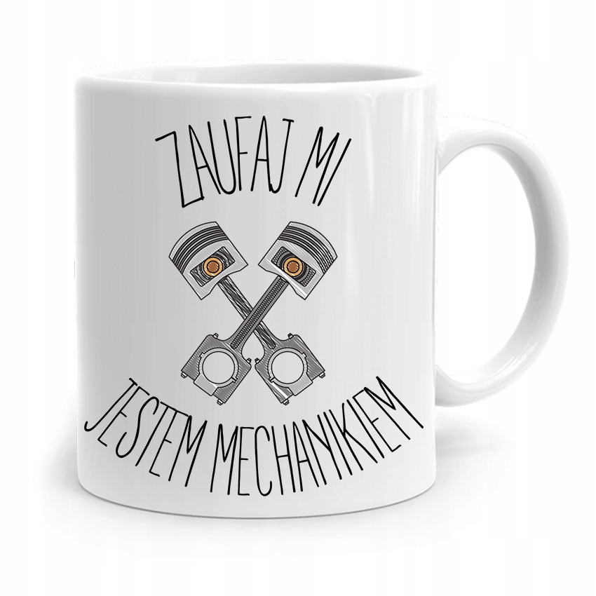 Kubek Mechanika Zaufaj Mi Jestem Mechanikiem Z Nadrukiem Ze Zdjęciem