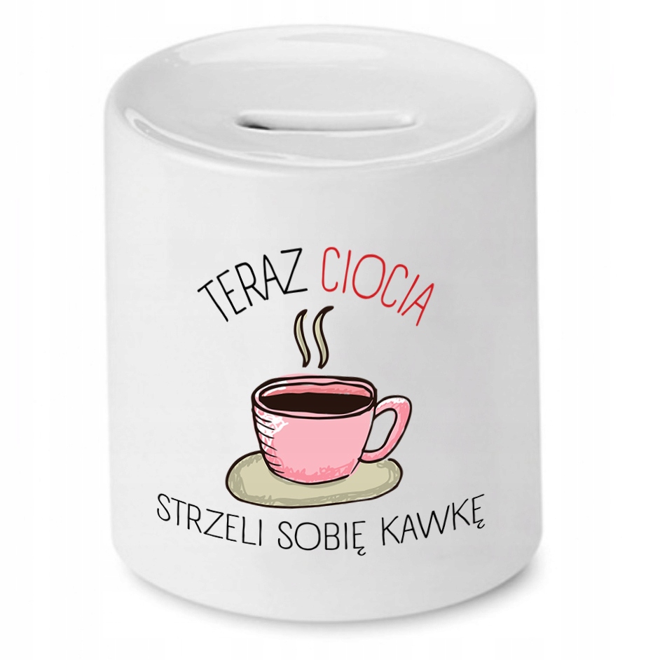 Skarbonka Prezent Dla Cioci Strzeli Sobie Kawkę Z Nadrukiem Ze Zdjęciem