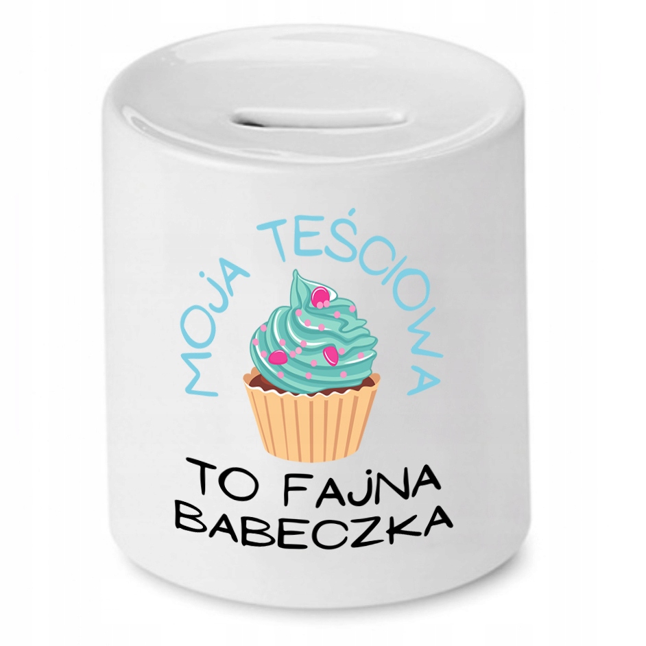 Skarbonka Dla Teściowej To Fajna Babeczka Prezent Z Nadrukiem Ze Zdjęciem