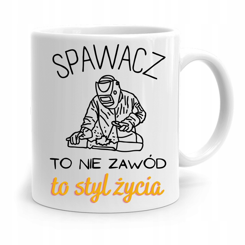 Kubek Prezent Dla Spawacza Spawacz To Styl Życia Z Nadrukiem Ze Zdjęciem