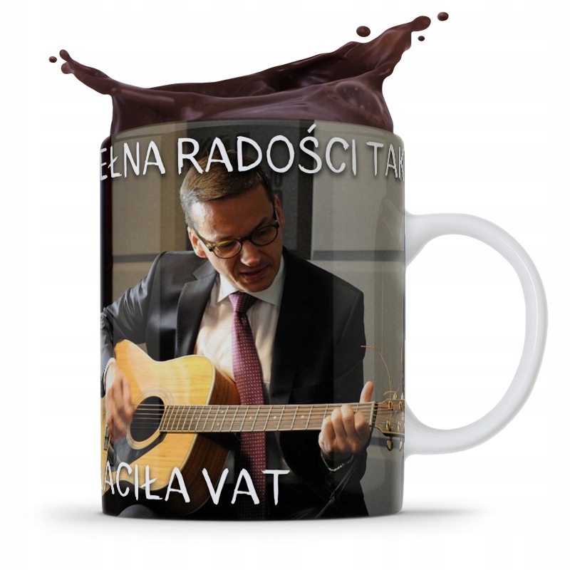 Kubek Politycy Morawiecki Gitara Pis Płaciła Vat Z Nadrukiem Ze Zdjęciem