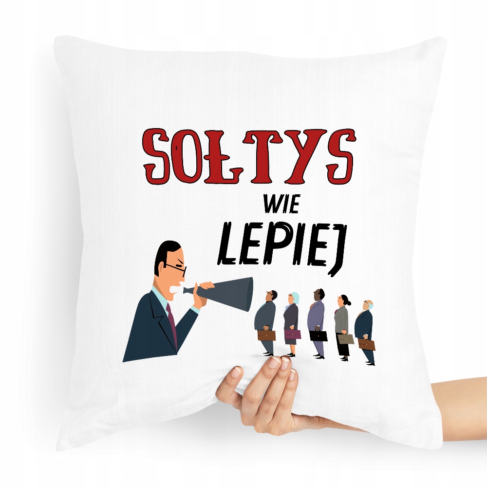 Poduszka Prezent Dla Sołtysa Sołtys Wie Lepiej Z Nadrukiem Ze Zdjęciem