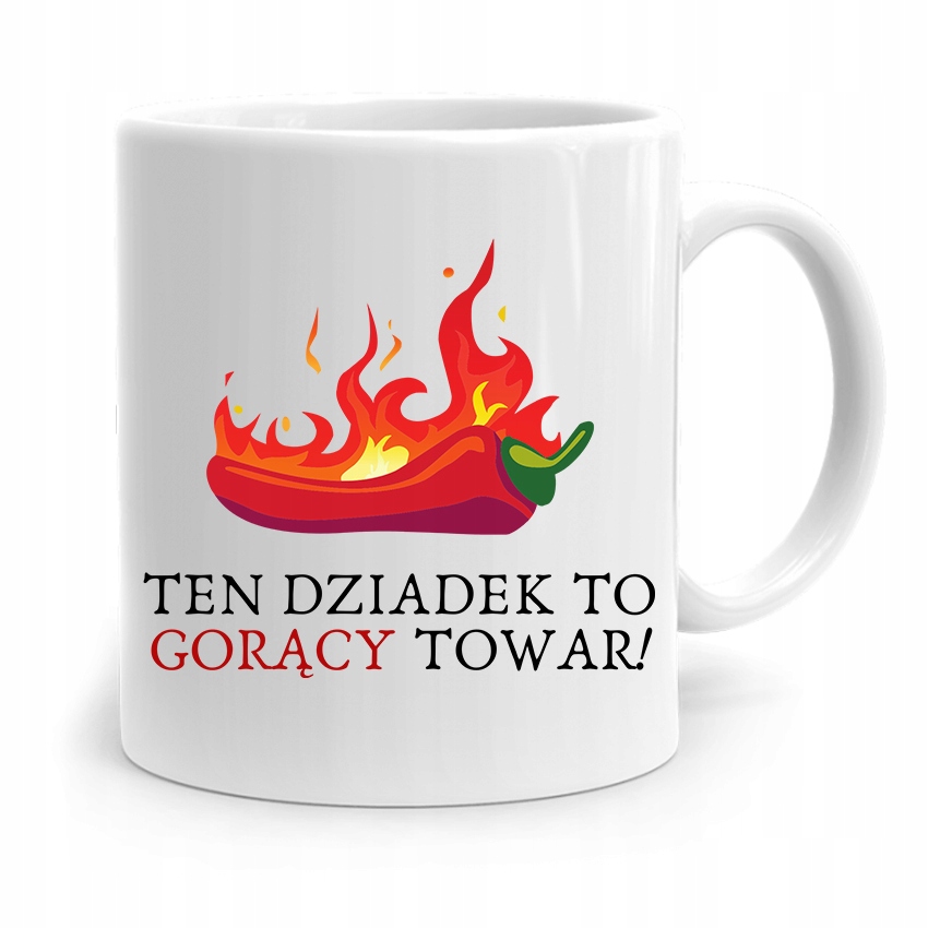 Kubek Na Dzień Dziadka Ten Dziadek To Gorący Towar Z Nadrukiem Ze Zdjęciem