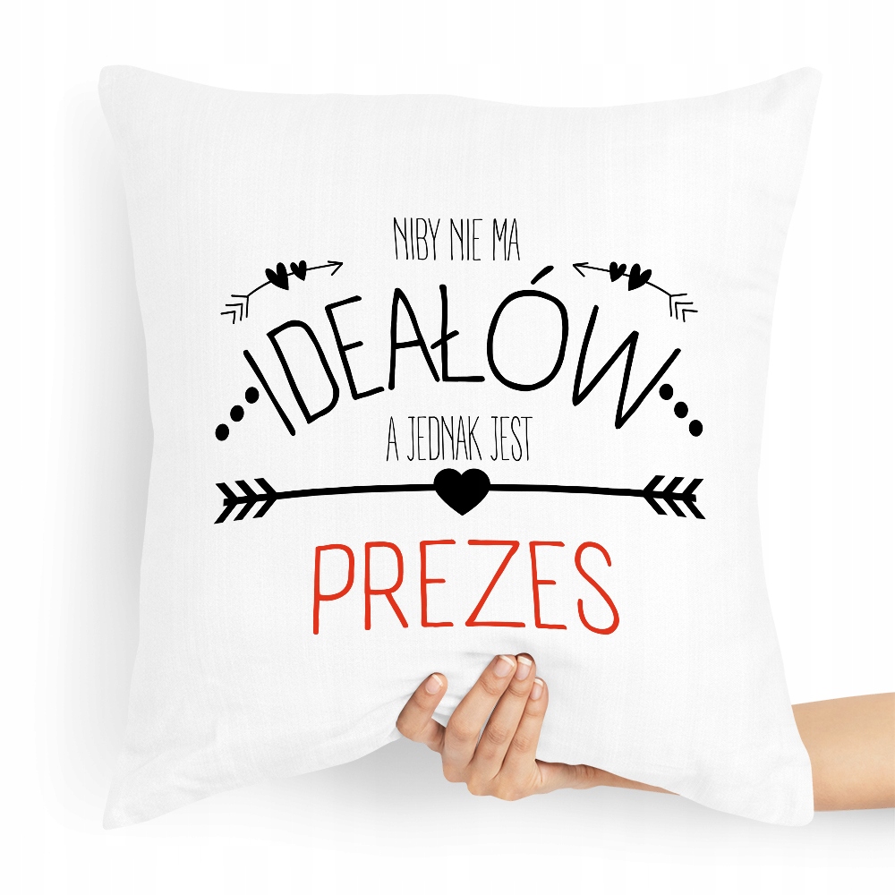 Dla Prezesa Poduszka Niby Nie Ma Ideałów Z Nadrukiem Ze Zdjęciem