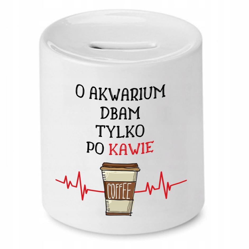 Dla Akwarysty Skarbonka Dbam Tylko Po Kawie Z Nadrukiem Ze Zdjęciem