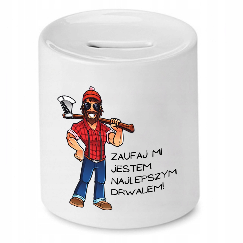 Dla Drwala Prezent Skarbonka Zaufaj Mi Jestem Z Nadrukiem Ze Zdjęciem