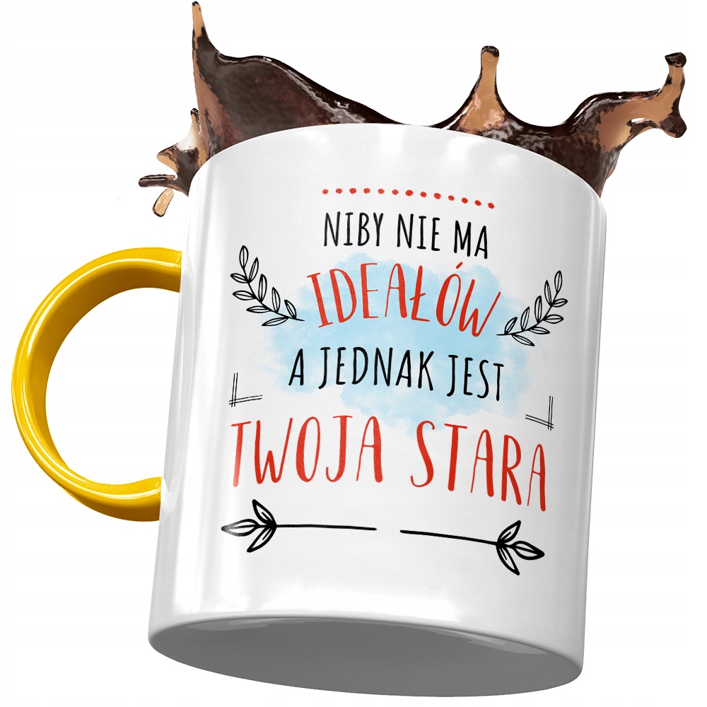 Kubek Żółty Dla Twojej Starej Niby Nie Ma Ideałów Z Nadrukiem Ze Zdjęciem
