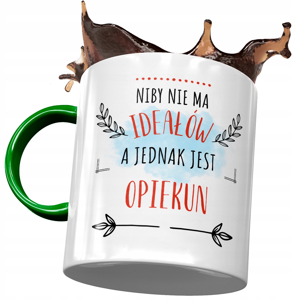 Kubek Zielony Dla Opiekuna Niby Nie Ma Ideałów Z Nadrukiem Ze Zdjęciem