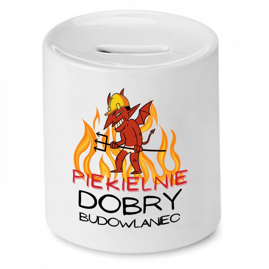 Skarbonka Dla Budowlańca Piekielnie Dobry Z Nadrukiem Ze Zdjęciem