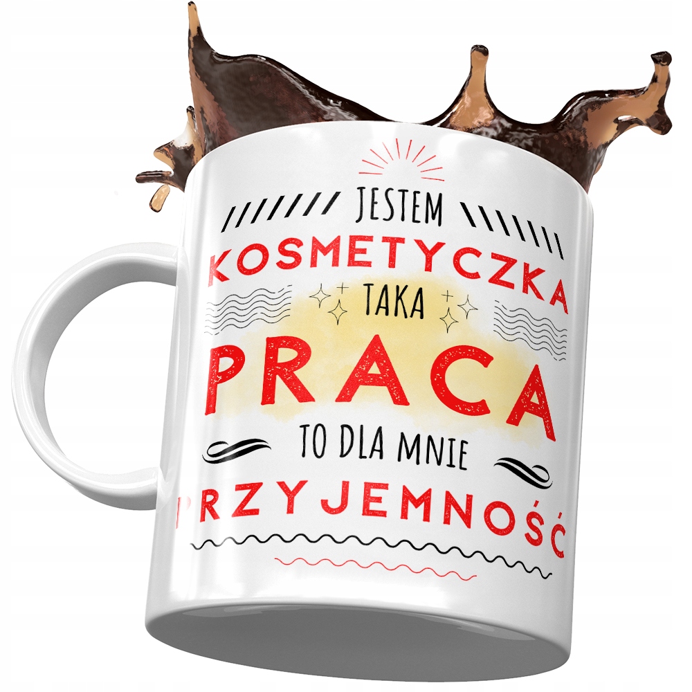 Kubek Dla Kosmetyczki Taka Praca To Przyjemność Z Nadrukiem Ze Zdjęciem