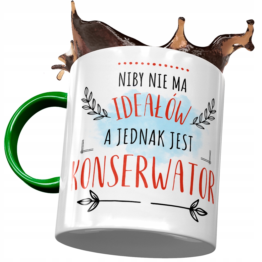 Kubek Zielony Dla Konserwatora Niby Nie Ma Ideałów Z Nadrukiem Ze Zdjęciem