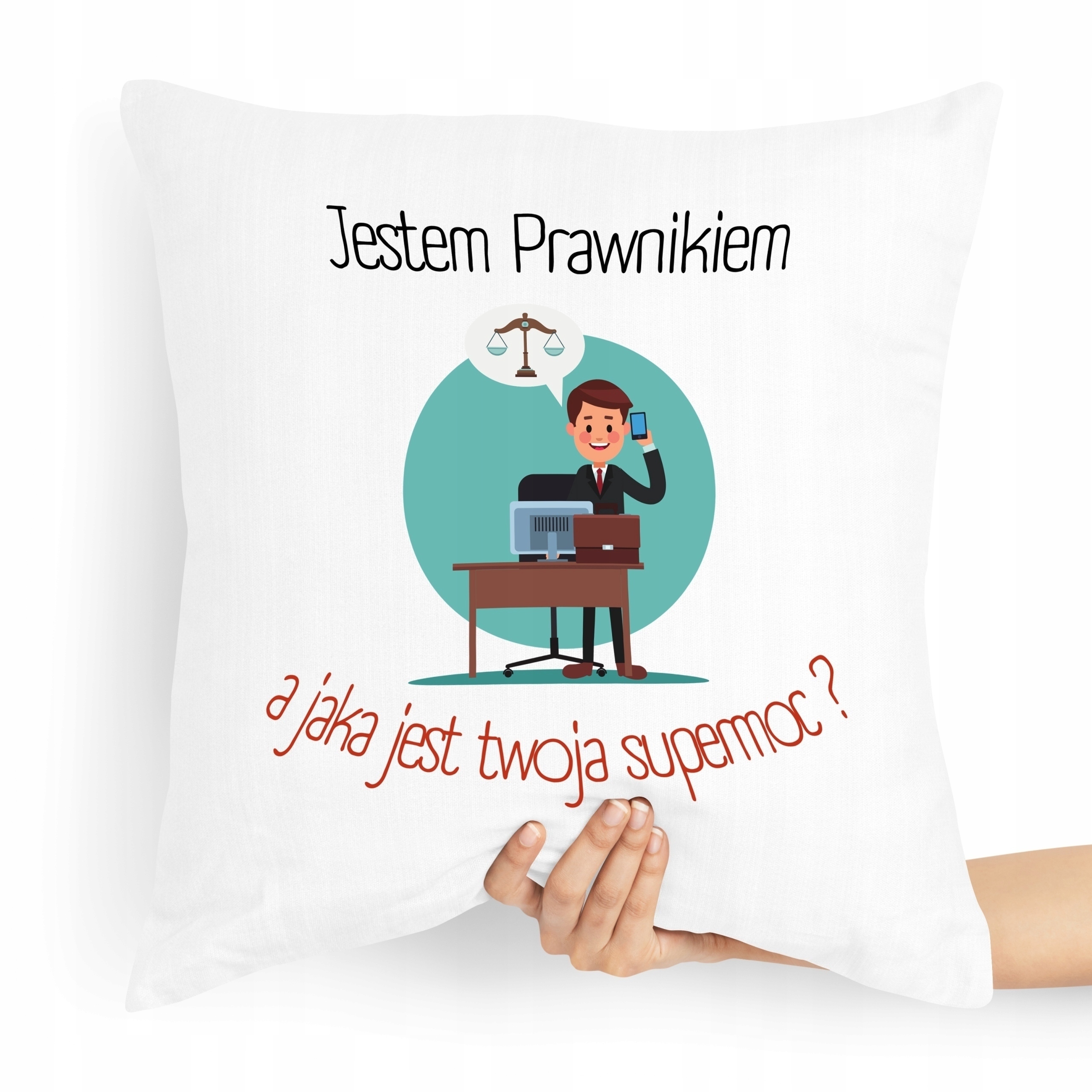 Poduszka Prezent Dla Prawnika Jestem Prawnikiem Z Nadrukiem Ze Zdjęciem
