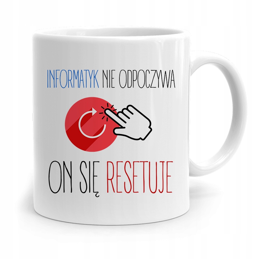 Kubek Informatyka Programisty On Się Resetuje Z Nadrukiem Ze Zdjęciem