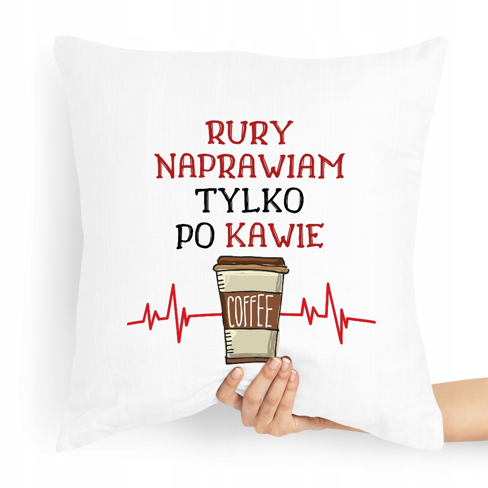 Poduszka Prezent Dla Hydraulika Tylko Po Kawie Z Nadrukiem Ze Zdjęciem