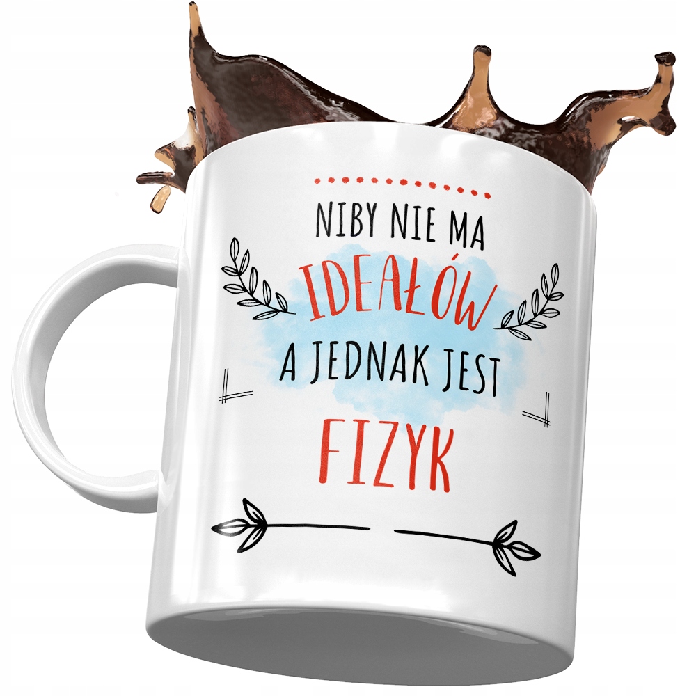 Kubek Dla Fizyka A Jednak Jest Idealny Fizyk Z Nadrukiem Ze Zdjęciem