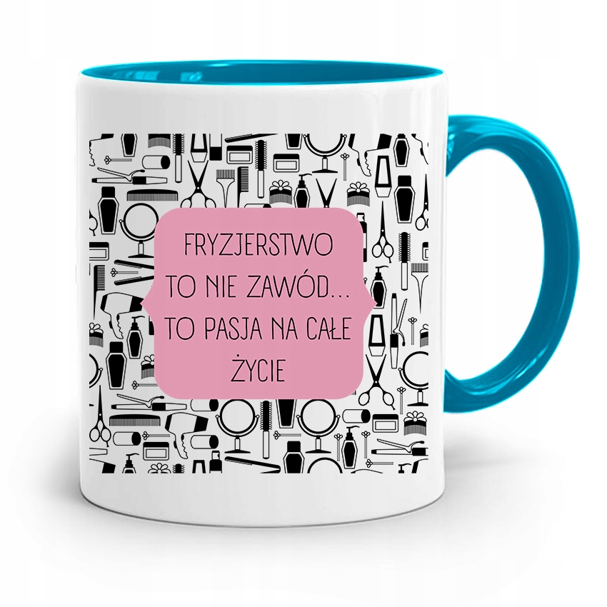 Kubek Błękitny Dla Fryzjerki Fryzjerstwo To Pasja Z Nadrukiem Ze Zdjęciem