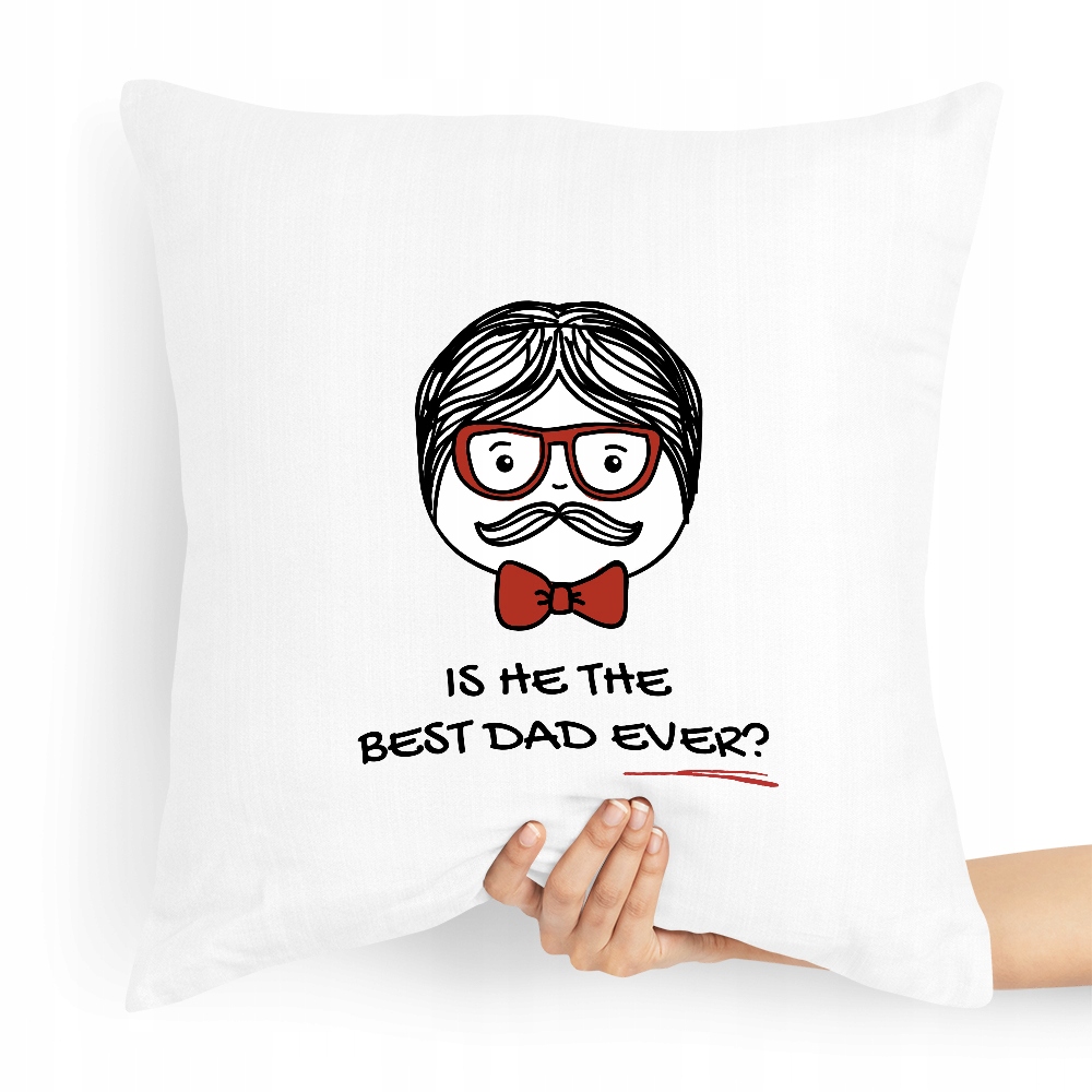 Poduszka Prezent Dla Taty Is He The Best Dad Ever? Z Nadrukiem Ze Zdjęciem
