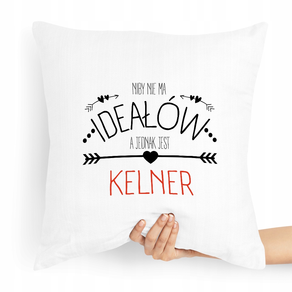 Poduszka Prezent Dla Kelnera Niby Nie Ma Ideałów Z Nadrukiem Ze Zdjęciem