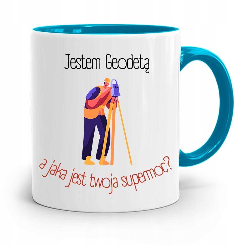 Kubek Błękitny Prezent Dla Geodety Jestem Geodetą Z Nadrukiem Ze Zdjęciem