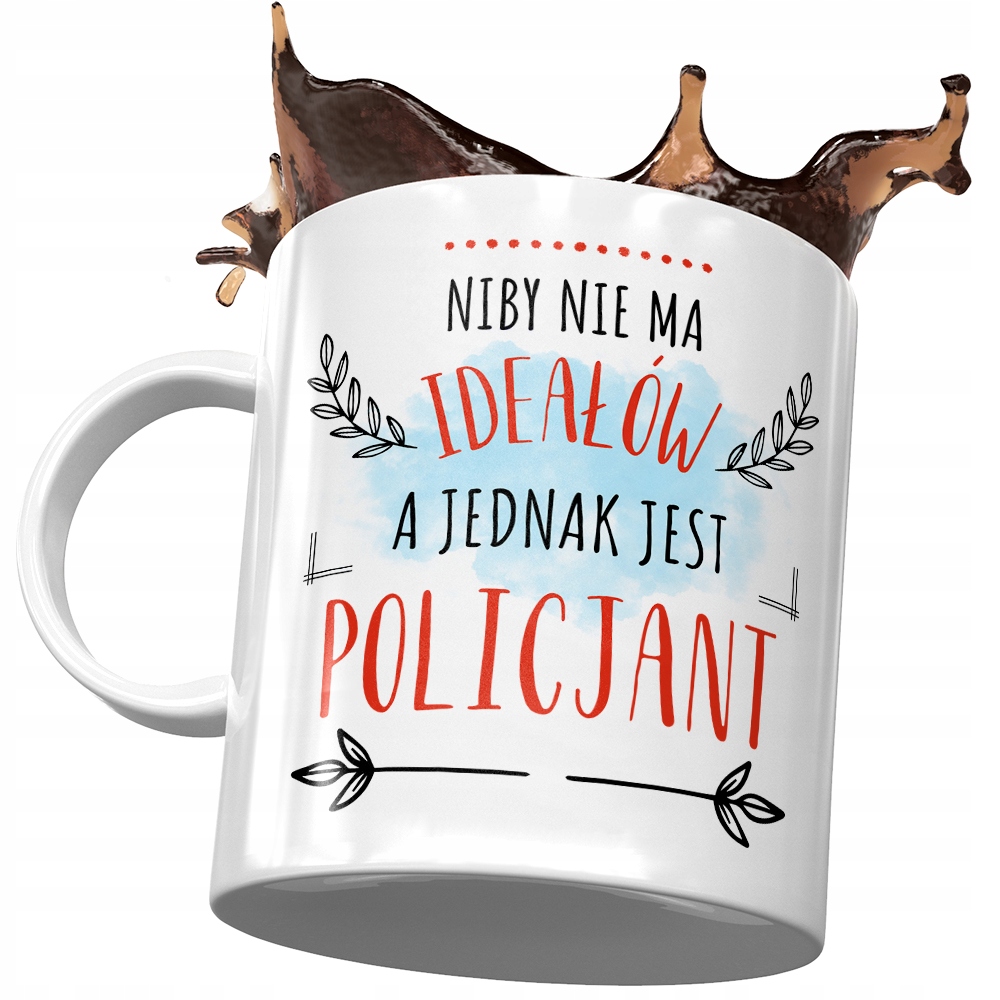Kubek Dla Policjanta Niby Nie Ma Ideałów Prezent Z Nadrukiem Ze Zdjęciem