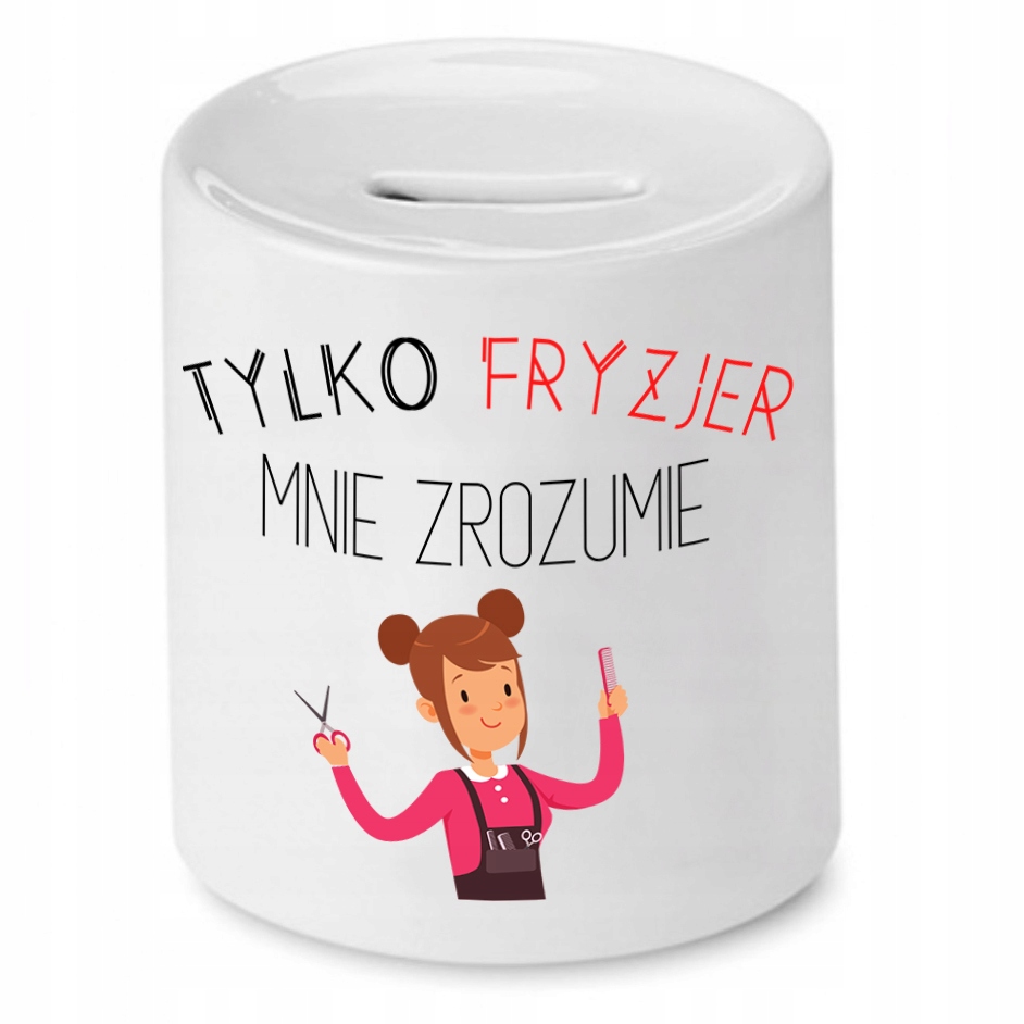 Skarbonka Fryzjera Fryzjerki Fryzjer Mnie Zrozumie Z Nadrukiem Ze Zdjęciem