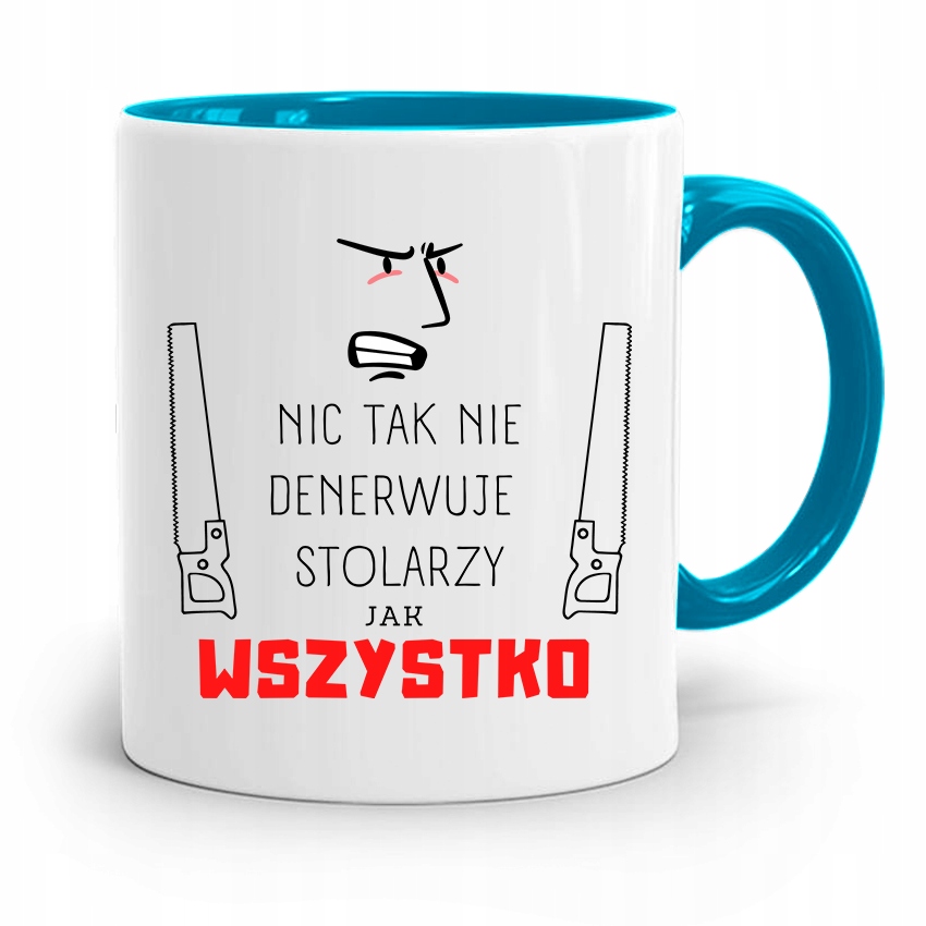 Kubek Błękitny Dla Stolarza Wszystko Denerwuje Z Nadrukiem Ze Zdjęciem