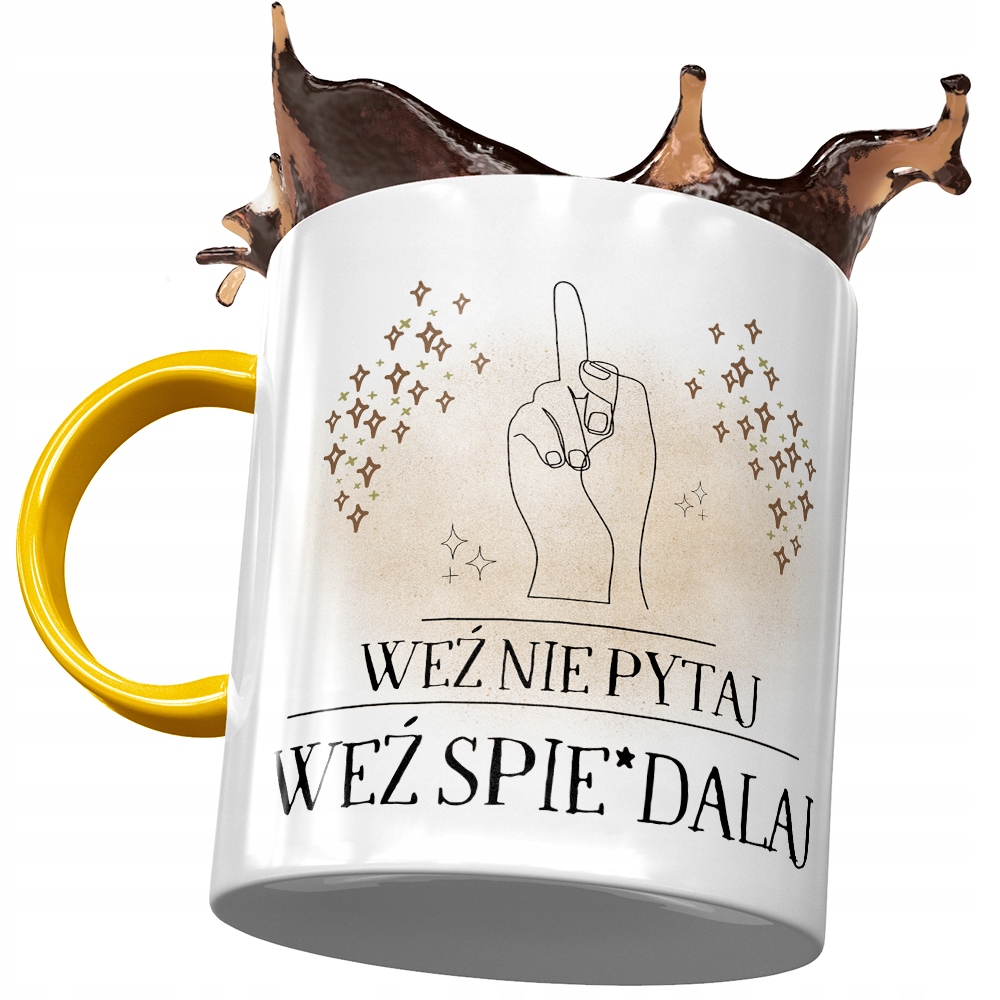 Kubek Żółty Śmieszny Weź Nie Pytaj Weź Spi*Rdalaj Z Nadrukiem Ze Zdjęciem