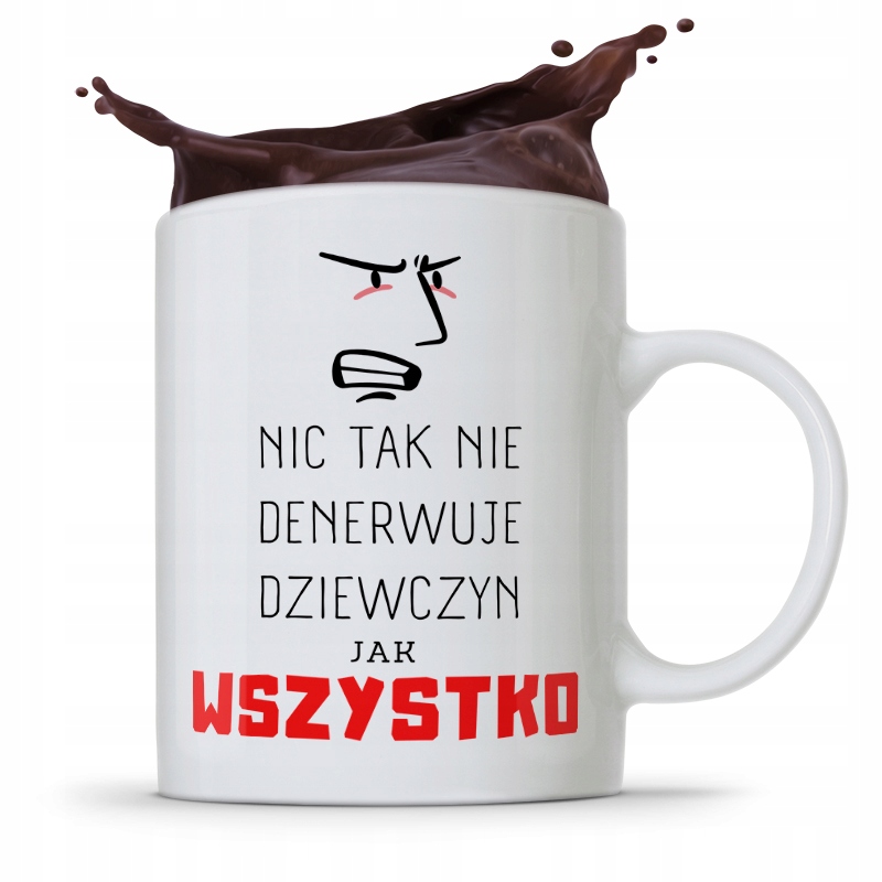 Kubek Prezent Dla Dziewczyny Wszystko Denerwuje Z Nadrukiem Ze Zdjęciem