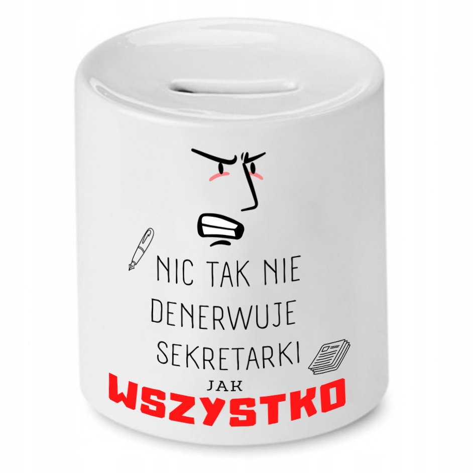 Skarbonka Dla Sekretarki Nic Tak Nie Denerwuje Z Nadrukiem Ze Zdjęciem