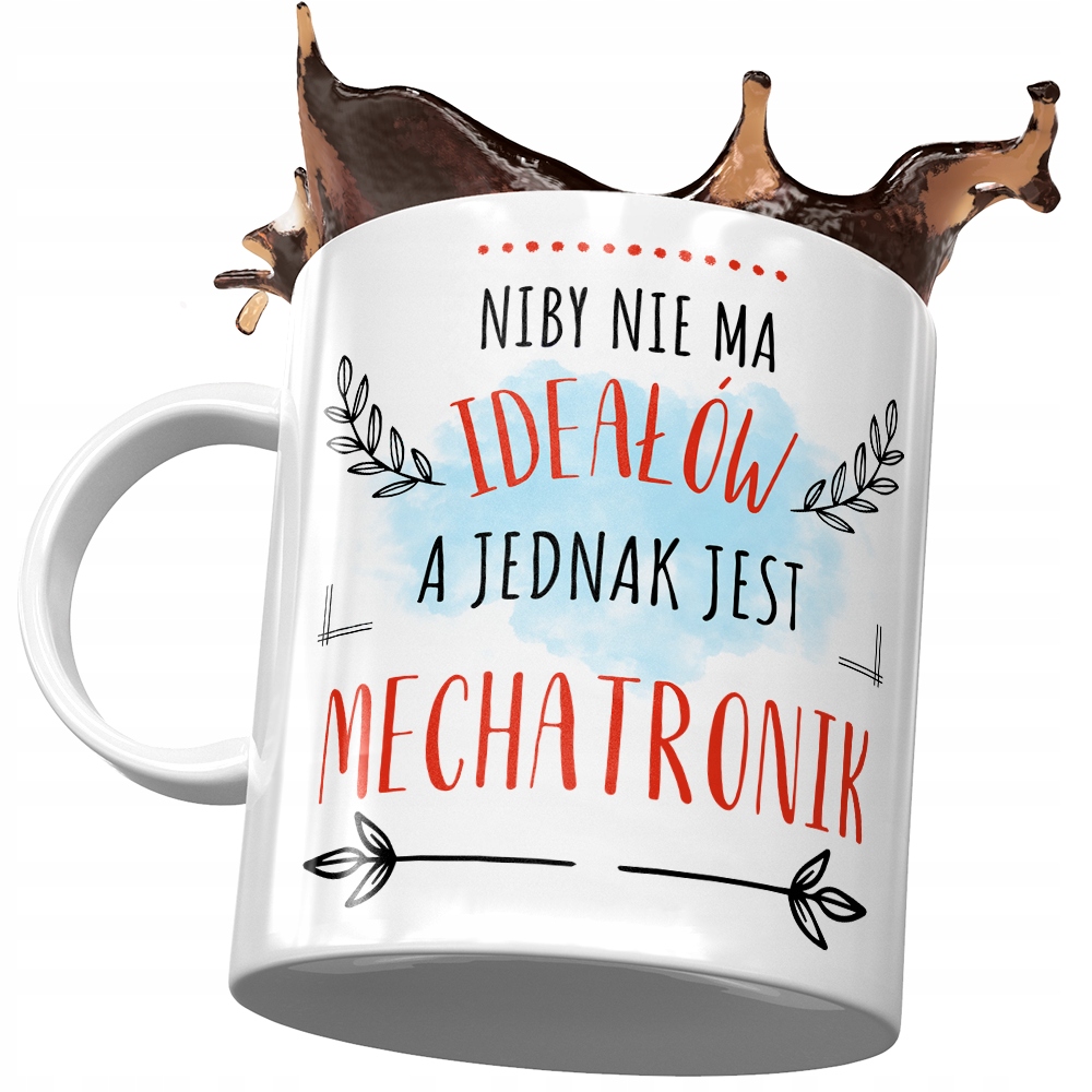 Kubek Dla Mechatronika Niby Nie Ma Ideałów Prezent Z Nadrukiem Ze Zdjęciem